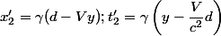 x_2' = \gamma(d - Vy) ; t_2' = \gamma\left(y-\dfrac{V}{c^2}d\right)